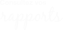 Consultez vos rapports